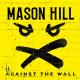 Against the Wall – MASON HILL
