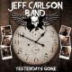 Yesterday's Gone - JEFF CARLSON BAND