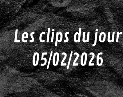 Les clips du jour 1